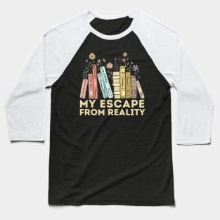 Book Lover Quote My Escape From Reality Baseball T-Shirt